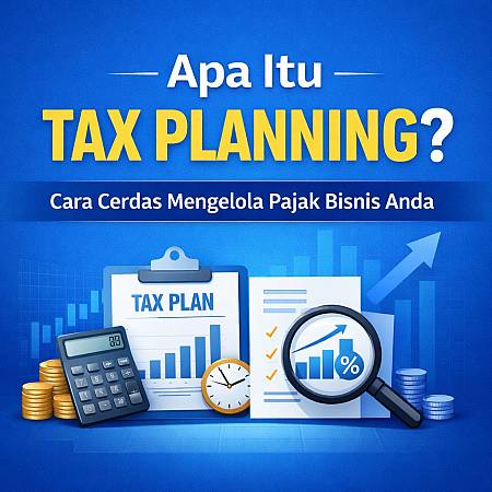 Apa Itu Tax Planning? Cara Cerdas Mengelola Pajak Bisnis Anda